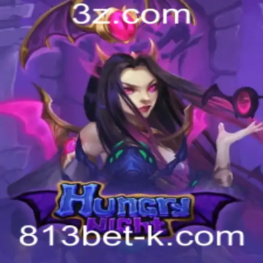 Descubra a Aventura Incrível de HungryNight com 813bet
